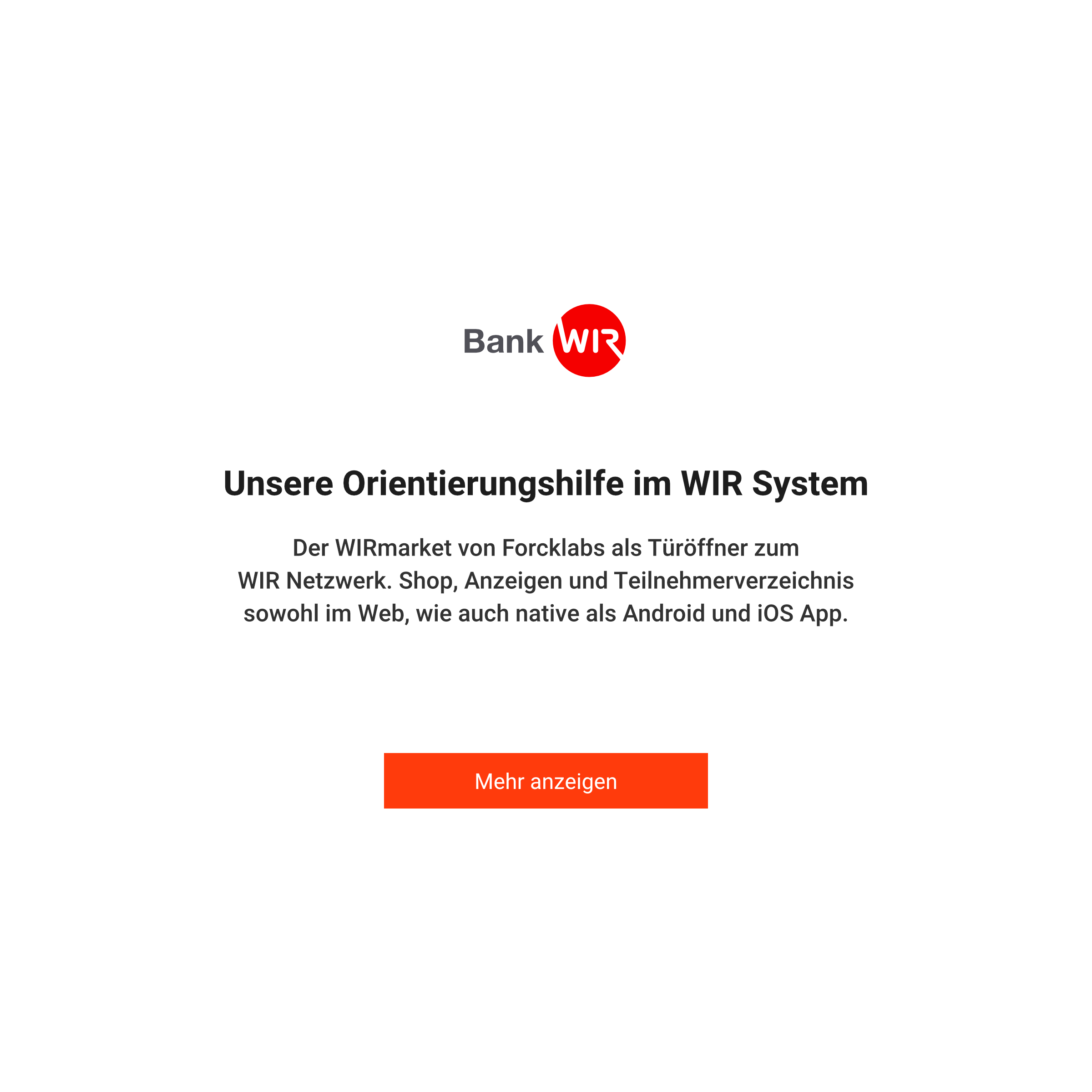 Unsere orientierungshilfe im WIR System. Der WIRmarket von
                    Forcklabs als Türöffner zum WIR Netzwerk. Shop, Anzeigen und Teilnehmerverzeichnis sowohl im Web,
                    wie auch native als Android und iOS App.